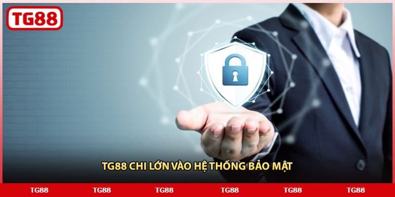 TG88 chi lớn vào hệ thống bảo mật